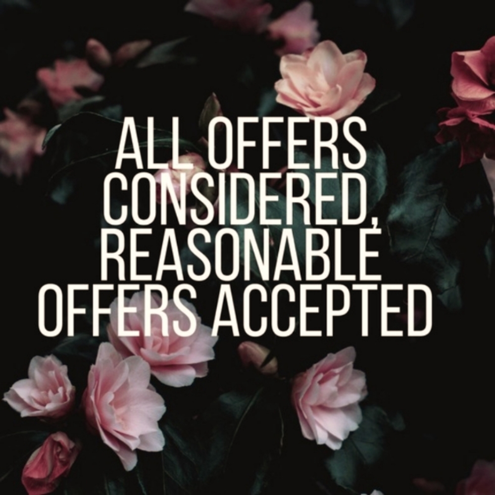 I CONSIDER EVERY REASONABLE OFFER!